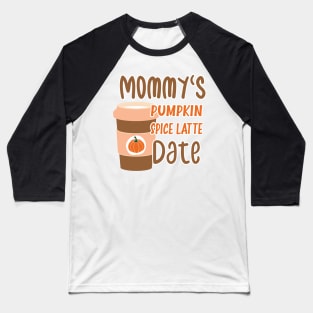 Mommy's Pumpkin Spice Latte Date - Cute Pumpkin Fall Toddler Baseball T-Shirt